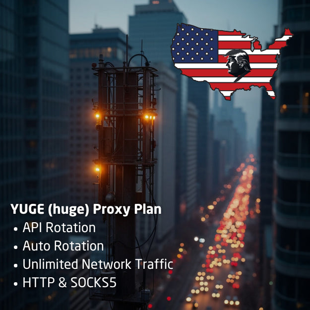 YUGE (huge) Mobile Proxy Plan (US)
